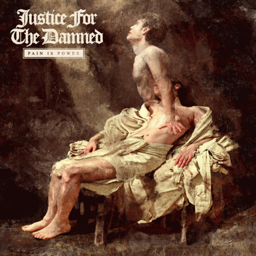 Justice For The Damned : Pain Is Power